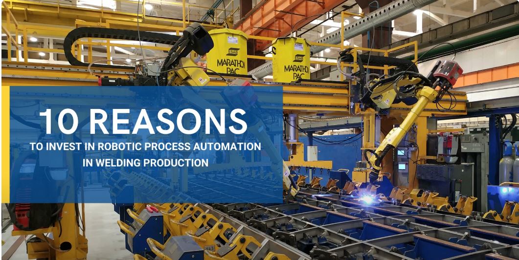 Top 10 reasons to invest in robotic process automation in welding production